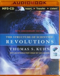 The Structure of Scientific Revolutions - 50th Anniversary Edition written by Thomas S. Kuhn performed by Dennis Holland on MP3 CD (Unabridged)